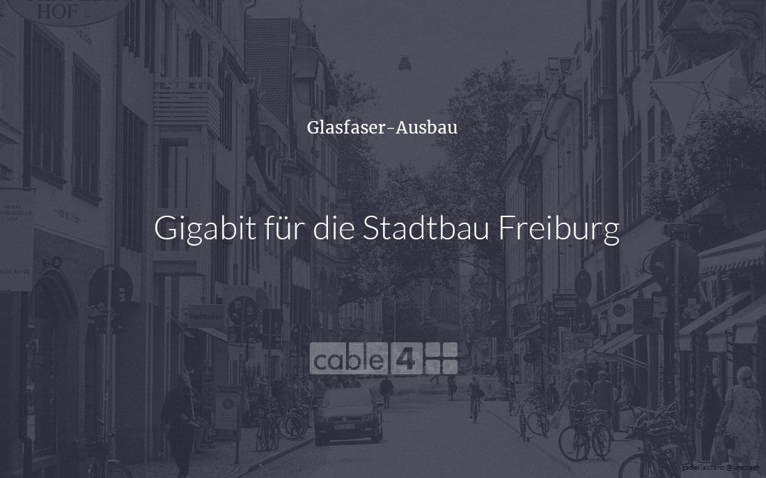 Cable 4 News: Gigabit für die Stadtbau Freiburg