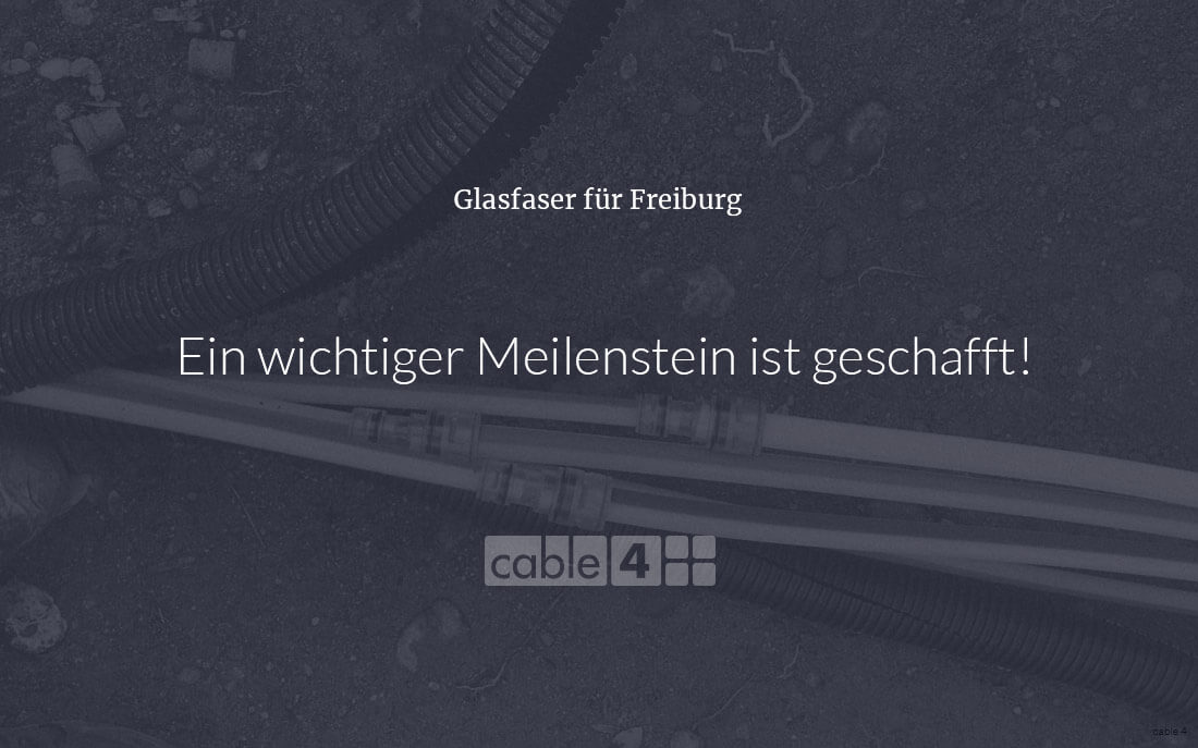Cable 4 News: Wichtiger Meilenstein in Freiburg geschafft