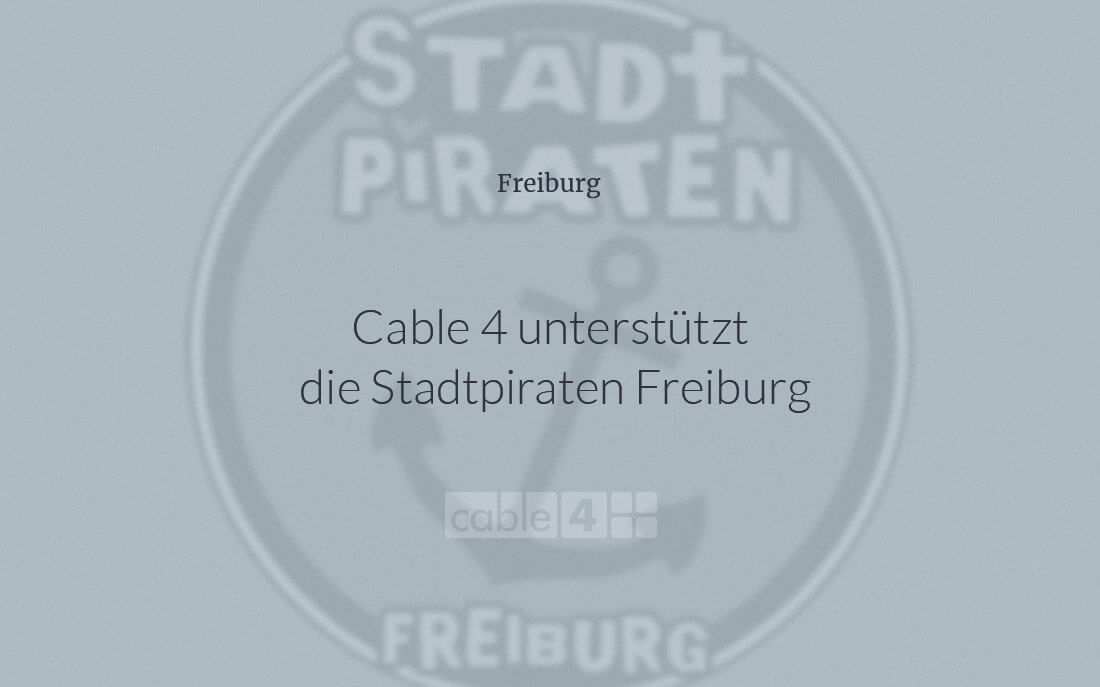 Cable 4 News: Wir unterstützen die Stadtpiraten Freiburg