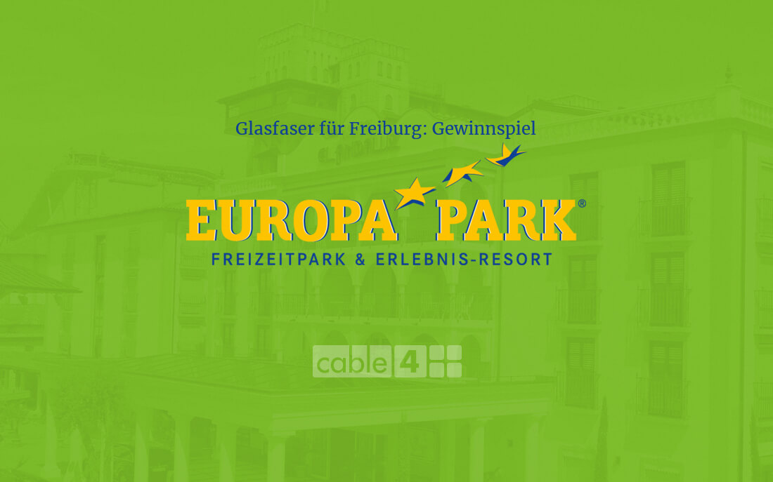 Cable 4 News: Glasfaser für Freiburg – Gewinnspiel Europa-Park